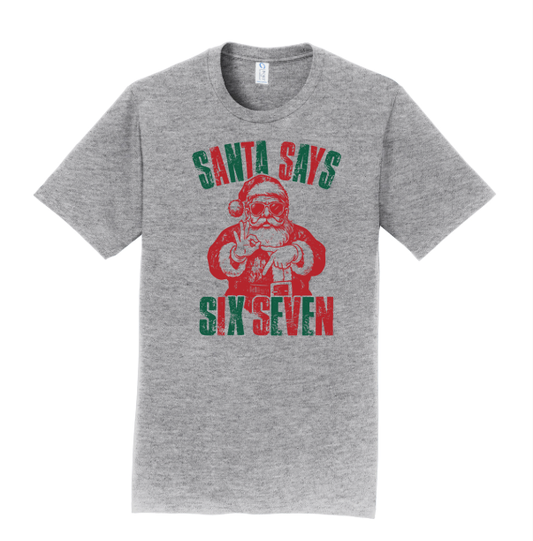 Santa Says Six Seven t-shirt- Funny Holiday Shirt