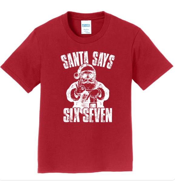 Santa Says Six Seven t-shirt- Funny Holiday Shirt
